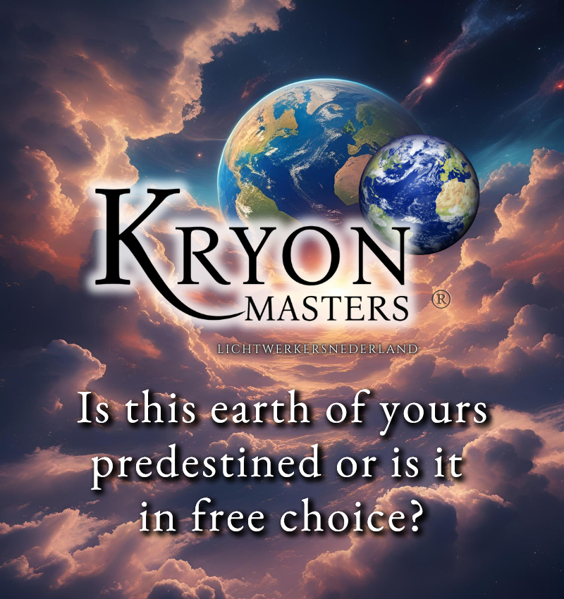 Is this earth of yours predestined or is it in free choice?