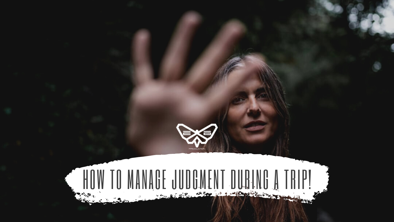 WHAT IS JUDGMENT AND HOW TO MANAGE IT DURING  A TRIP.