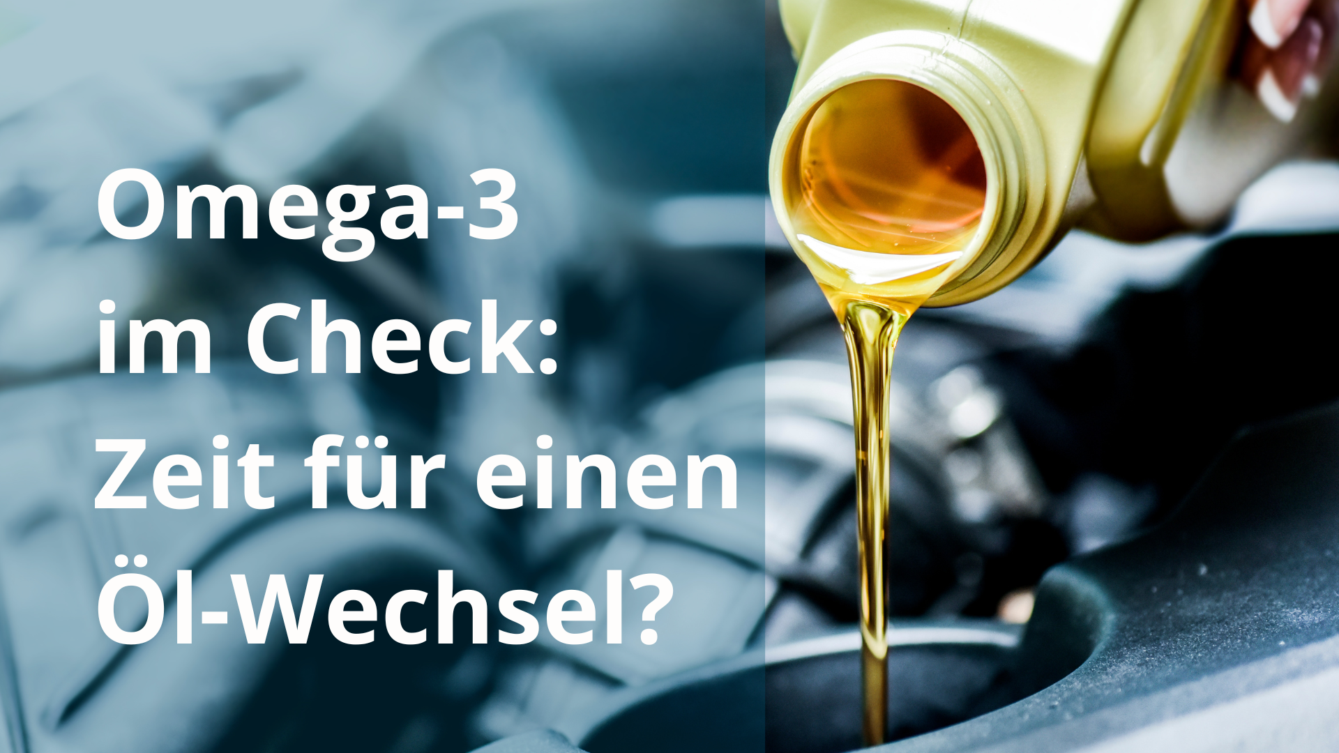 Omega-3 im Check: Zeit für einen Öl-Wechsel?