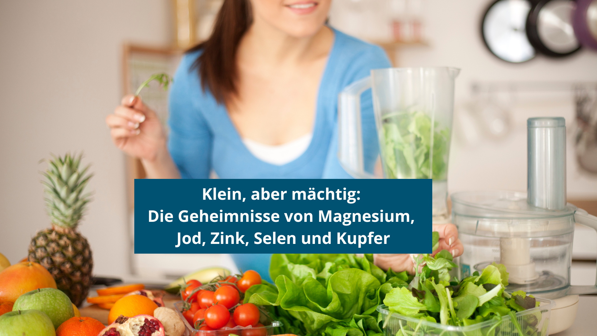 Klein, aber mächtig: Die Geheimnisse von Magnesium, Jod, Zink, Selen und Kupfer