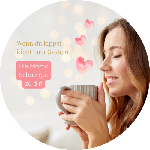 Liebe Mama Wenn du kippst, kippt euer ganzes System