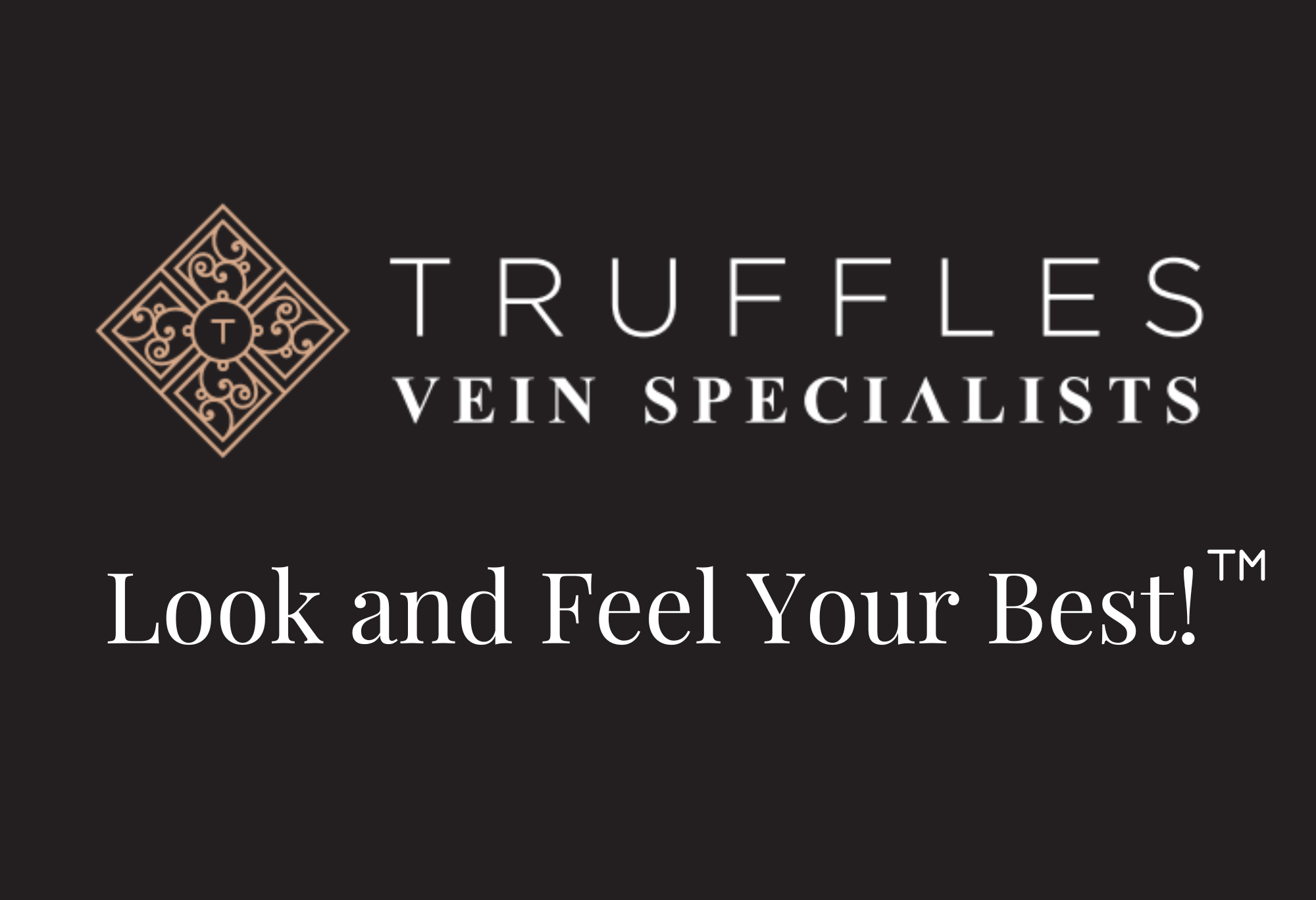 Look and Feel Your Best! Truffles Vein Specialists