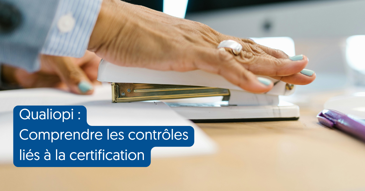 Qualiopi : Comprendre les contrôles liés à la certification