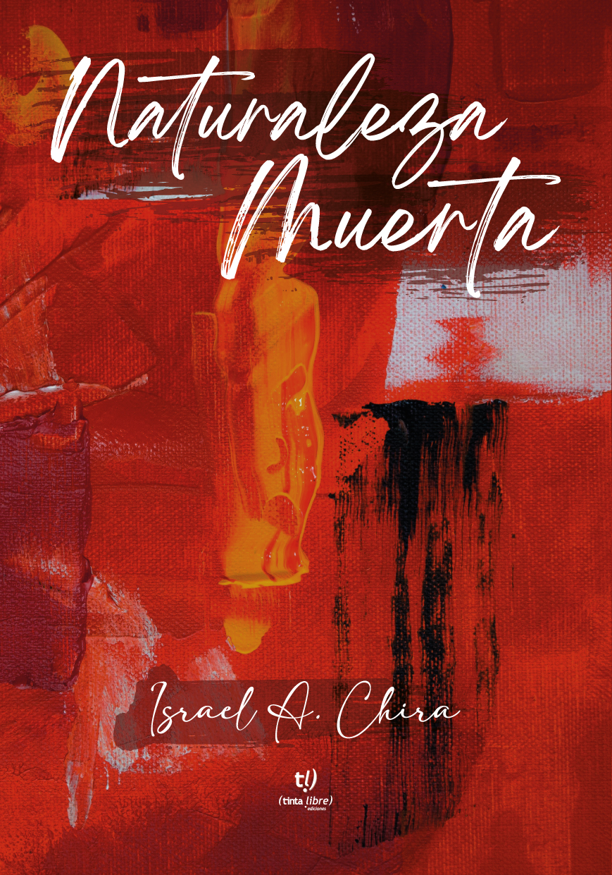 También disponible como E-book en Amazon.es: https://www.amazon.es/Naturaleza-muerta-Israel-Chira-ebook/dp/B0BRY3P6ZR/ref=sr_1_14?keywords=Naturaleza+muerta&qid=1674587021&sr=8-14