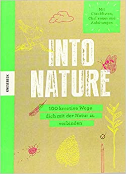 Into Nature 100 kreative Wege dich mit der Natur zu verbinden