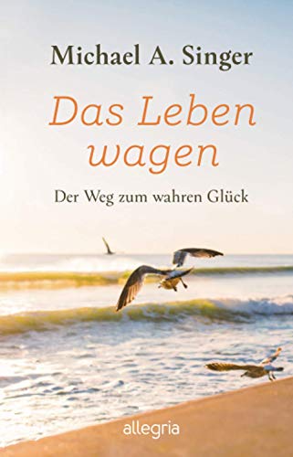 Buchvorstellung Das Leben wagen von Michael A. Singer