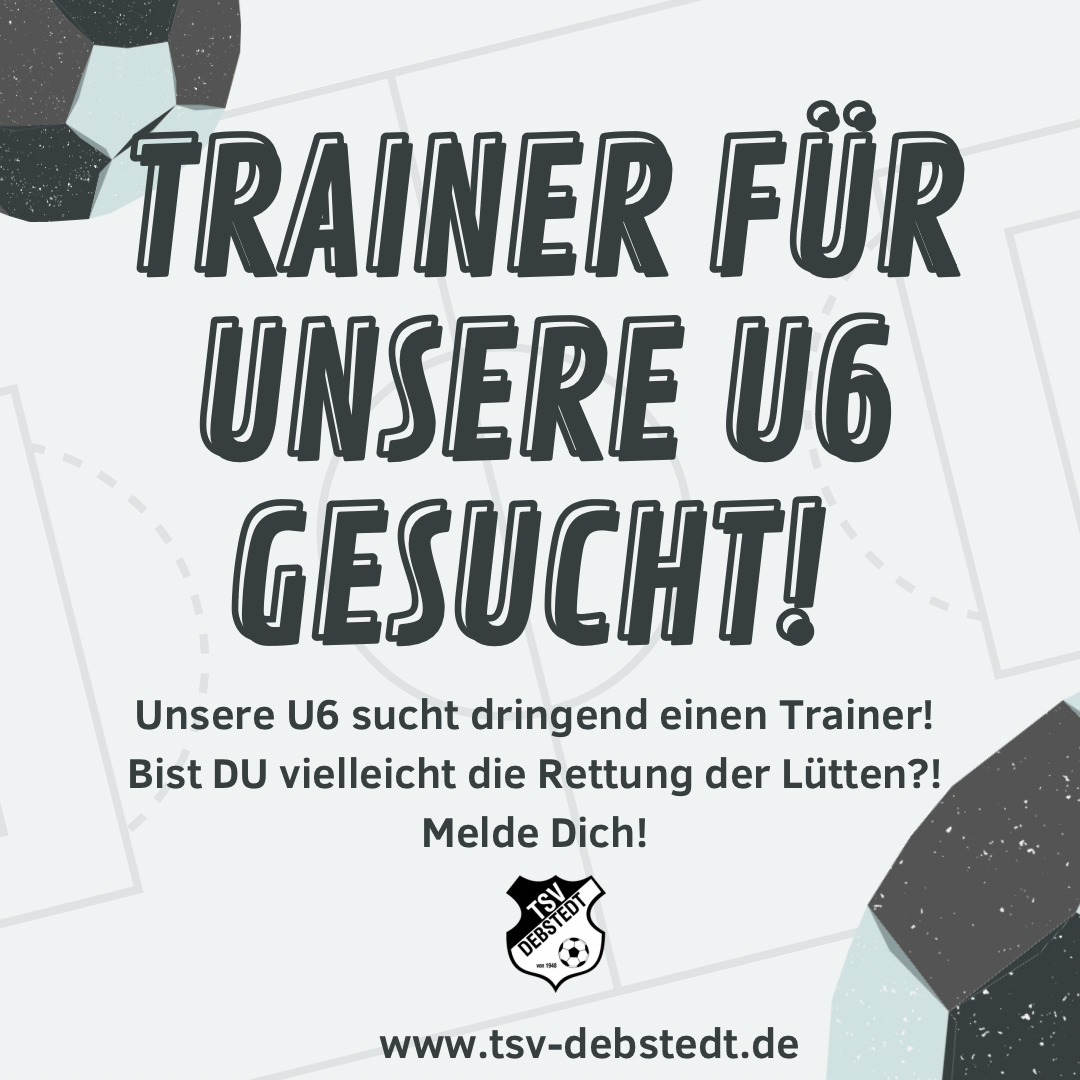 Trainer für die U6 gesucht!