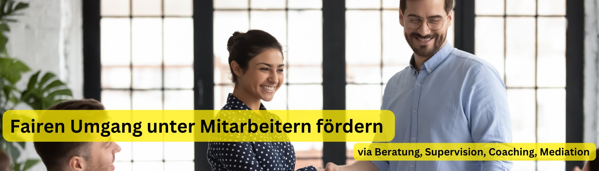 Fairen Umgang unter Mitarbeitern fördern – via Beratung, Supervision, Coaching, Mediation