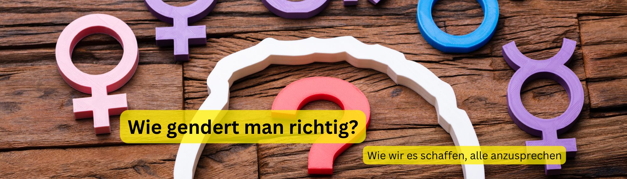 Wie gendert man richtig ? – Wie wir es schaffen, alle anzusprechen