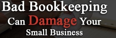 Bad Bookkeeping can damage your business