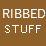 Ribbed Stuff