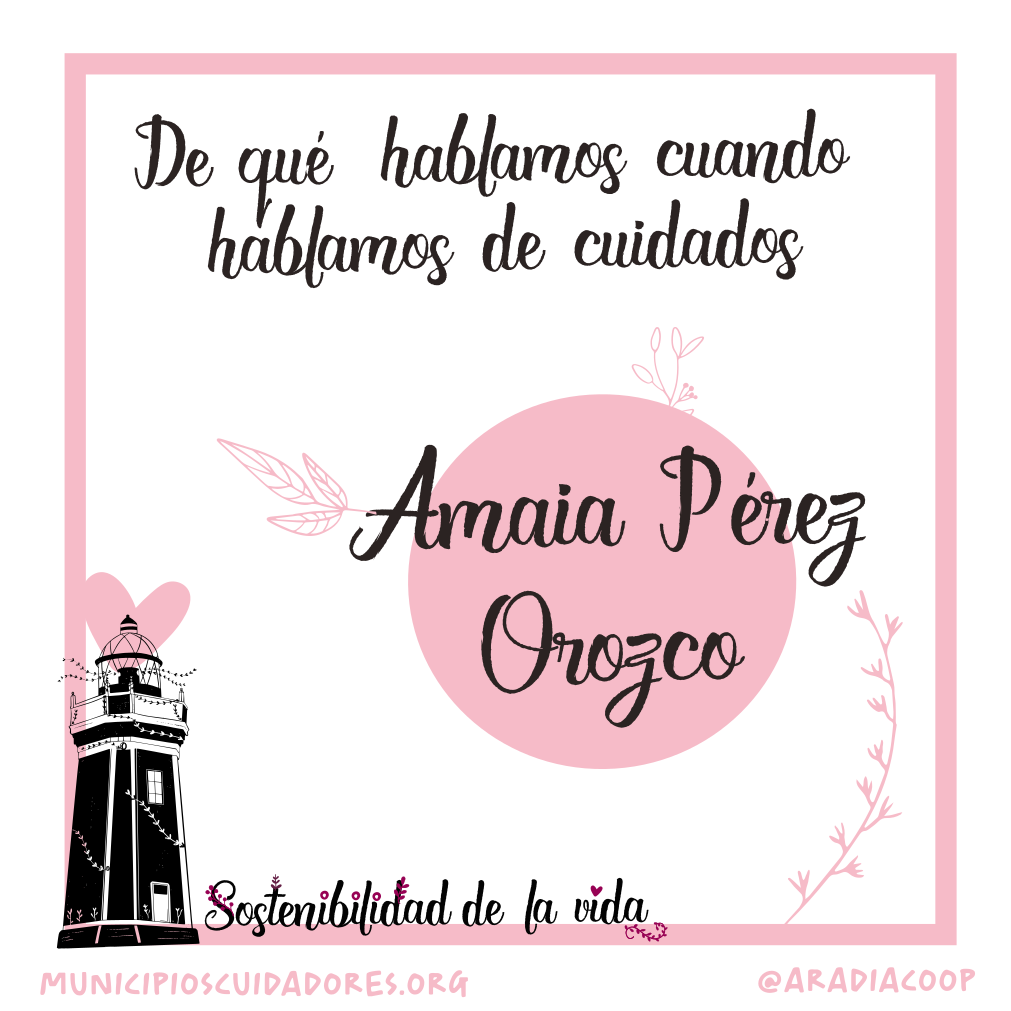 De qué hablamos cuando hablamos de cuidados, por Amaia Pérez Orozco