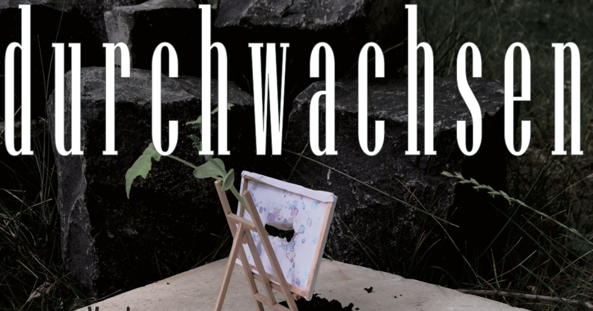 Ausstellung " d u r c h w a c h s e n" Orangerie 2022