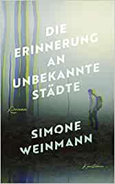 Die Erinnerung an unbekannte Städte von Simone Weinmann