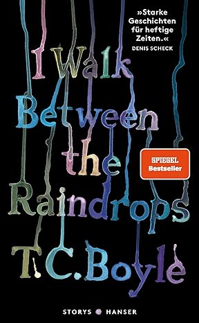 I walk between the raindrops von T. C. Boyle