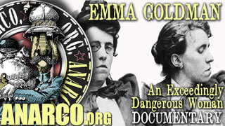 (Documentary film) EMMA GOLDMAN - AN EXCEEDINGLY DANGEROUS WOMAN. Anarchist political activist and writer. Goldman’s pivotal role in anarchism, women’s rights and social issues led to frequent imprisonment and ultimately, deportation from the U.S.