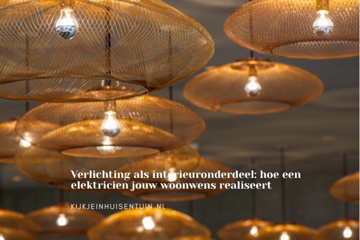 Verlichting als interieuronderdeel: hoe een elektricien jouw woonwens realiseert