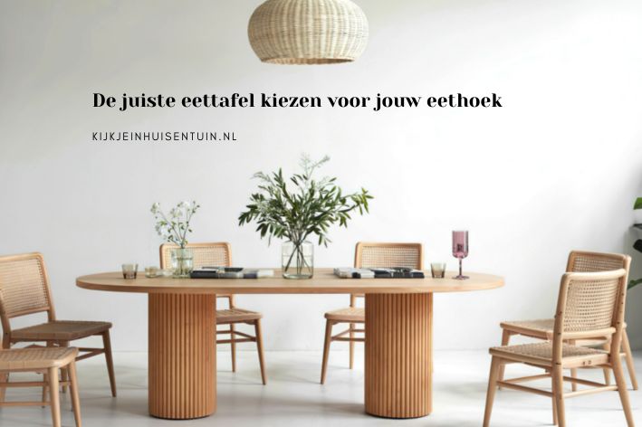 De juiste eettafel kiezen voor jouw eethoek
