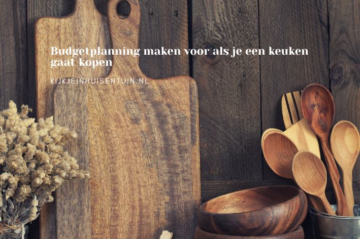 Budgetplanning maken voor als je een keuken gaat kopen