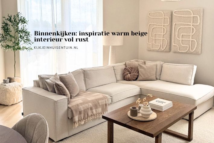 Binnenkijken: inspiratie warm beige interieur vol rust