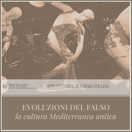 Evoluzioni del Falso: la cultura Mediterranea antica