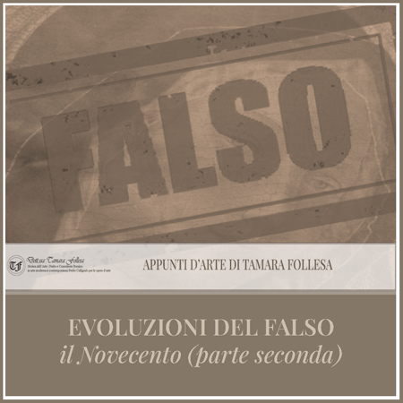 Evoluzioni del Falso: il Novecento (parte seconda)