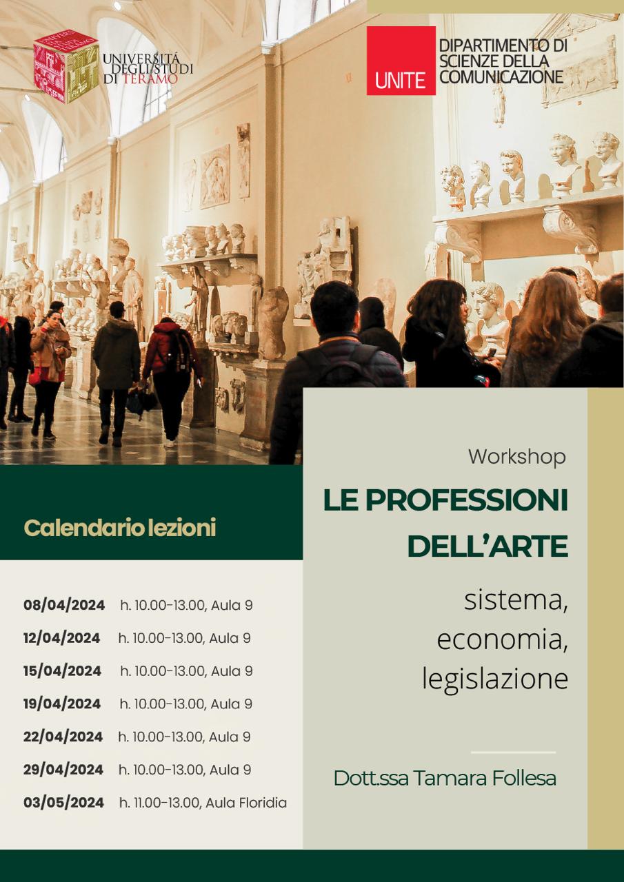 Locandina Workshop  "Le Professioni dell'Arte. Sistema, Economia, Legislazione" Dott.ssa Tamara Follesa, Università degli Studi di Teramo Dipartimento di Scienze della Comunicazione a.a. 2023/2024