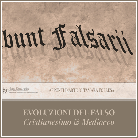 Evoluzioni del Falso: cristianesimo e medioevo