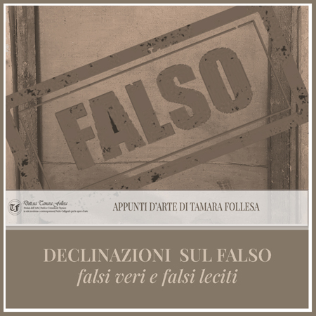 Declinazioni sul Falso: falsi veri e falsi leciti