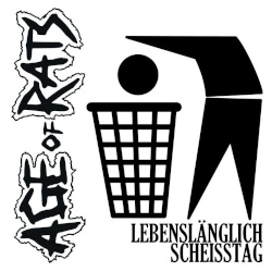 AGE OF RATS -  Lebenslänglich Scheißtag