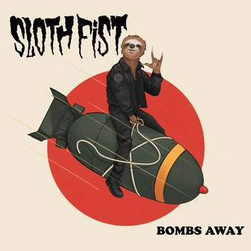 Sloth Fist - Bombs away