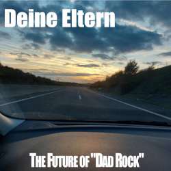DEINE ELTERN - The Future of "Dad RocK"