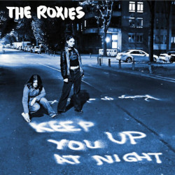 THE ROXIES – Keep you up at night