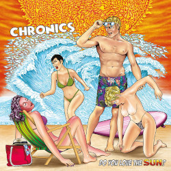 Chronics - Do You Love the Sun?