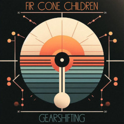FIR CONE CHILDREN - Gearshifting