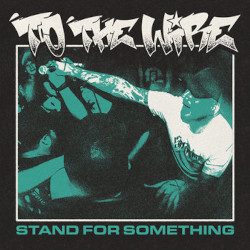 TO THE WIRE - Stand For Something LP