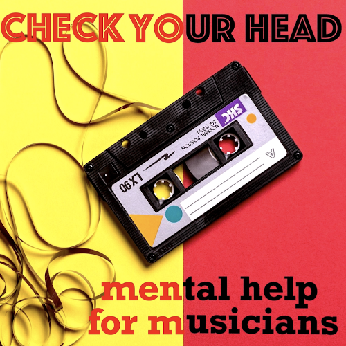 CHECK YOUR HEAD: Mental Help for Musicians Podcast