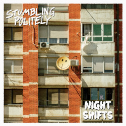 STUMBLING POLITELY - Night Shifts