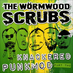 THE WÖRMWOOD SCRUBS -  Knackered Punkmod Part Two