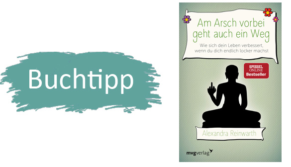 Buchtipp: Alexandra Reinwarth, Am Arsch vorbei geht auch ein Weg