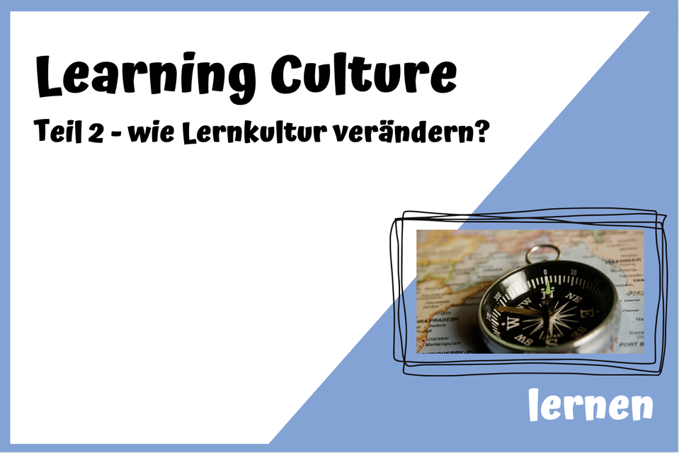 Welchen Kompass für Lernkultur-Wandel gibt es?