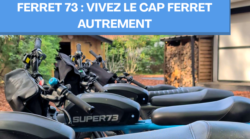 Ferret 73 : Vivez le Cap Ferret autrement, à vélo électrique Super73