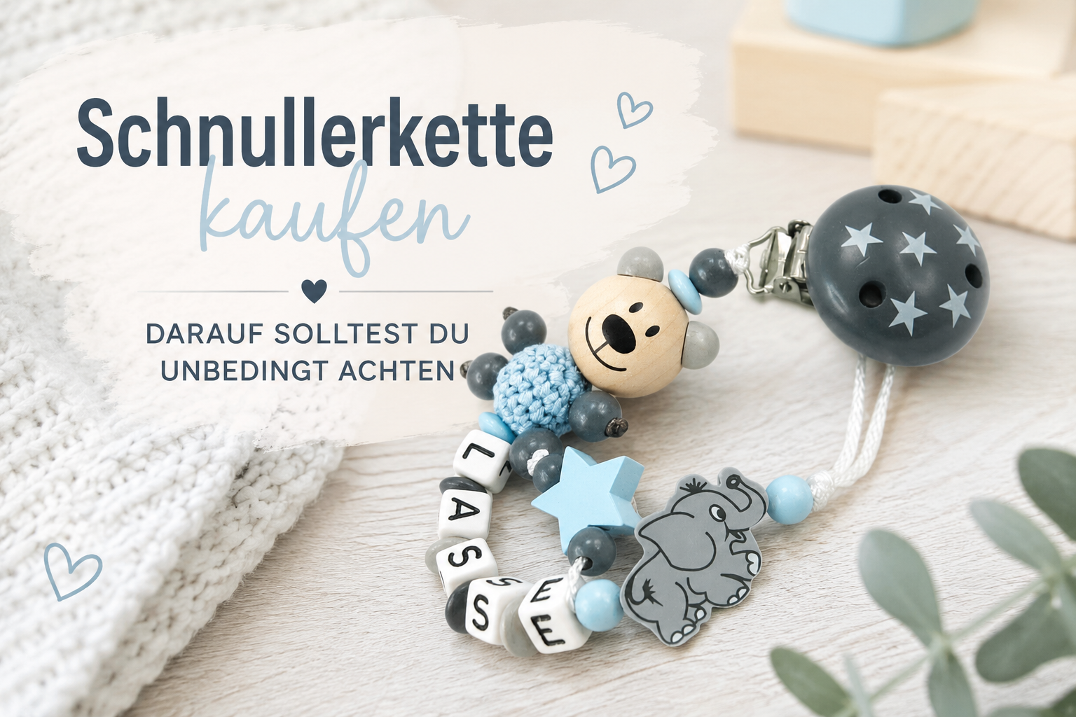 Schnullerkette kaufen – darauf solltest du unbedingt achten