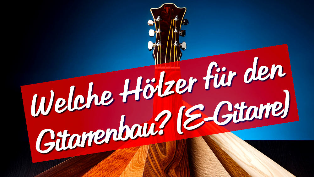 Die Hölzer der E-Gitarre: Klang, Charakter und Einsatzgebiete