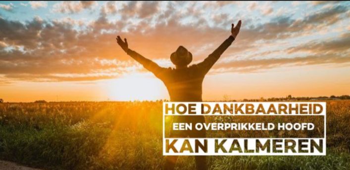Hoe dankbaarheid een overprikkeld hoofd kan kalmeren