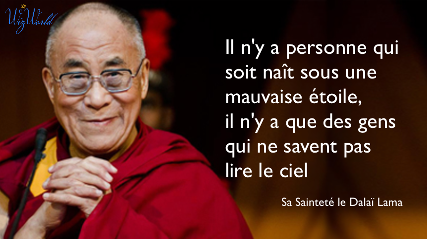 Il n'y a personne qui soit naît sous une mauvaise étoile, il n'y a que des gens qui ne savent pas lire le ciel. Sa sainteté le Dalaï Lama (Author)