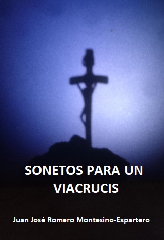 Nuevo poemario de Juan José Romero: Sonetos para un Viacrucis