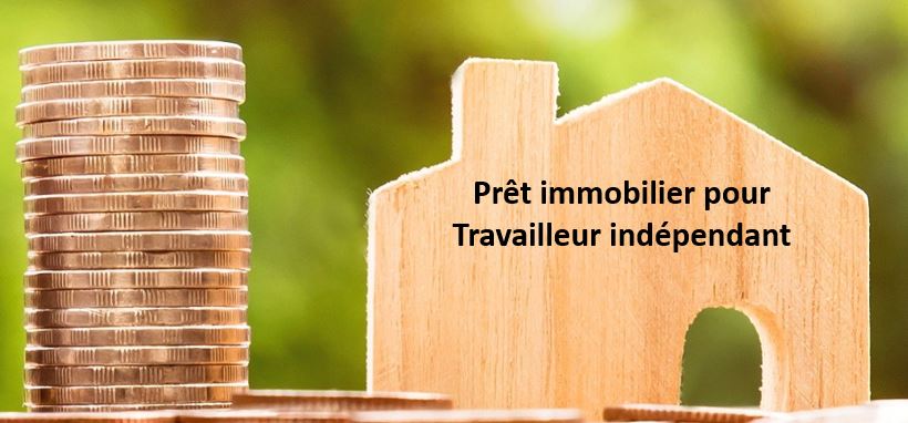 Prêt immobilier pour Travailleur indépendant