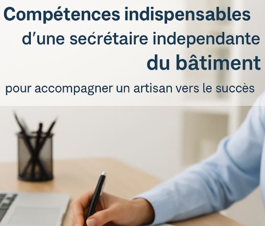 Compétences indispensables d’une secrétaire indépendante du bâtiment pour accompagner un artisan vers le succès