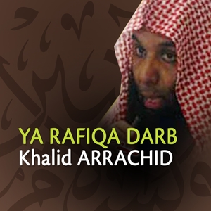 Khalid Arrachid — Ya rafiqa darb